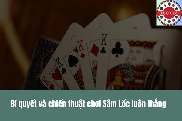 Game bài Sâm Lốc Hướng dẫn chi tiết và bí quyết chiến thắng