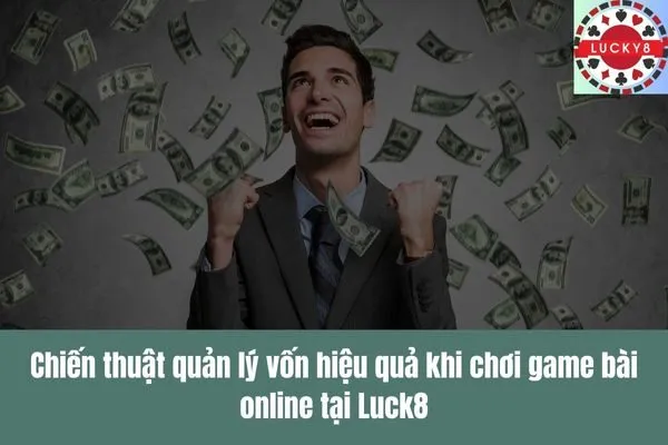 Bí quyết quản lý vốn thông minh khi chơi game bài online